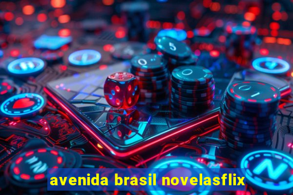 avenida brasil novelasflix